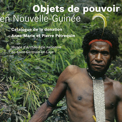 Catalogue Objets de pouvoir en Nouvelle Guinée