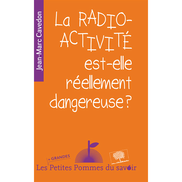 pourquoi la radioactivité est dangereuse