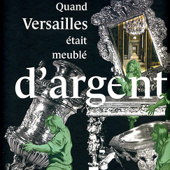 Exhibition catalogue When Versailles was Furnished in Silver