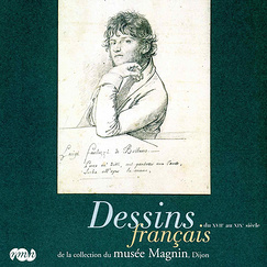 Dessins fran&ccedil;ais du XVIIe au XIXe si&egrave;cle de la collection du mus&eacute;e Magnin &agrave; Dijon