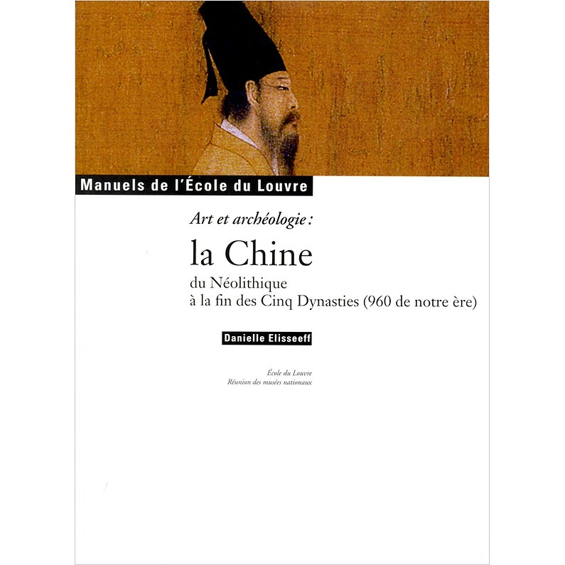 Art et archéologie : la Chine du Néolithique à la fin des Cinq Dynasties (960 de notre ère)