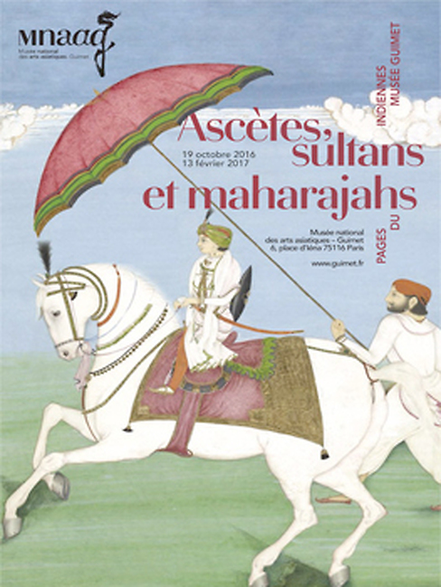 Ascetics, sultans and maharajas, Indian pages of the Musée National des Arts Asiatiques-Guimet