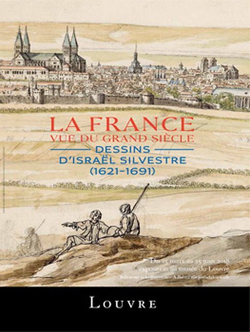 France Viewed from the Grand Siècle - Drawings by Israël Silvestre (1621-1691)