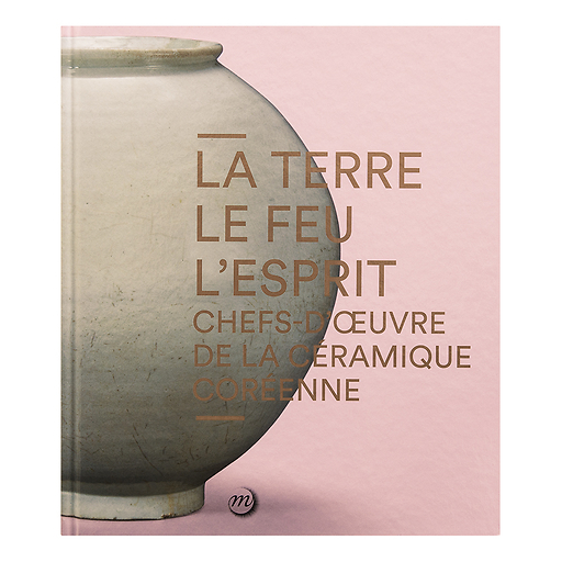 Chefs-d'œuvre de la céramique coréenne - La terre, le feu et l'esprit