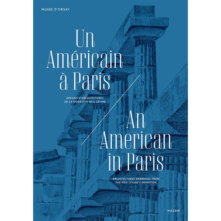 Un américain à Paris - Dessins d'architectures de la donation Neil Levine