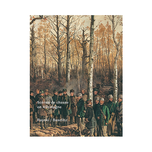 Scènes de chasse en Allemagne Rayski / Baselitz