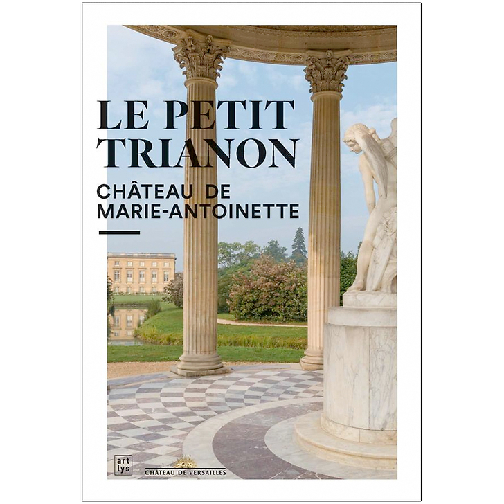 Le Petit Trianon - Château de Marie-Antoinette (Français - 9782854956535)