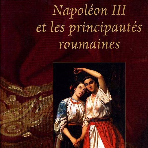 Exhibition catalogue - "Napoléon III et les principautés roumaines"