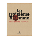 Le troisième homme - Préhistoire de l'Altai