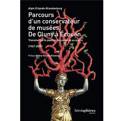 Parcours d'un conservateur de musée. De Cluny à Écouen