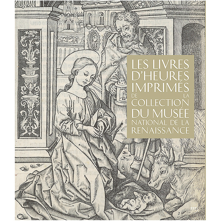 Les livres d'heures imprimés de la Collection du Musée National de la Renaissance