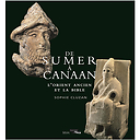 De Sumer à Canaan - L'Orient ancien et la Bible