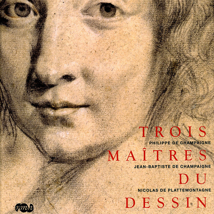 Catalogue de l'exposition Trois maîtres du dessin Philippe de Champaigne, Jean-Baptiste de Champaigne, Nicolas de Plattemontagne