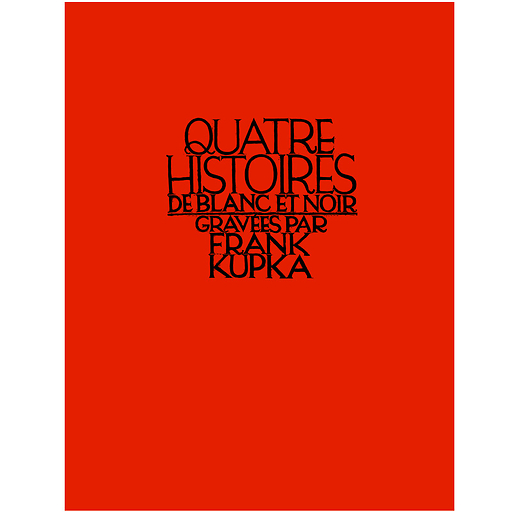 Quatre histoires de blanc et de noir gravées par Frank Kupka