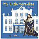 Mon petit Versailles (Nouvelle édition)