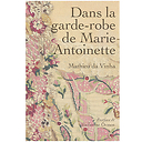 Dans la garde-robe de Marie-Antoinette