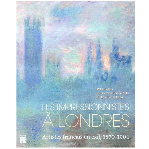 Les Impressionnistes à Londres. Artistes français en exil, 1870-1904