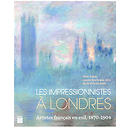 Les Impressionnistes à Londres. Artistes français en exil, 1870-1904