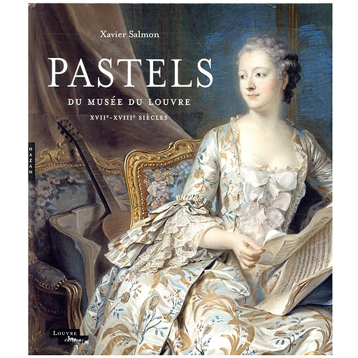 Pastels in the Musée du Louvre 17th - 18th Centuries - Exhibition catalogue