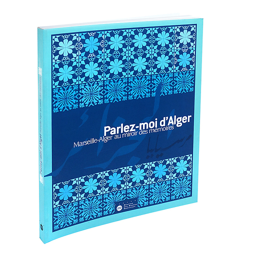 Exhibition catalogue "Parlez-moi d'Alger"