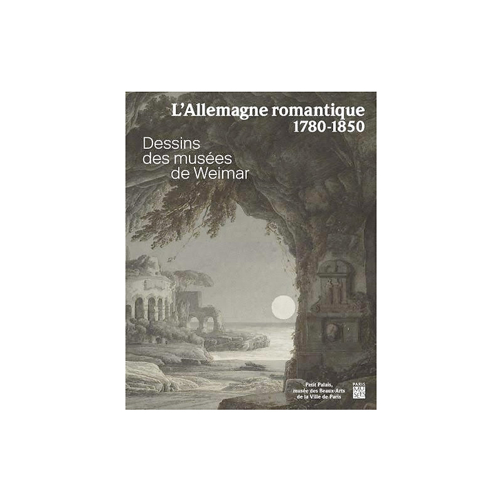 L'Allemagne romantique, 1780-1850. Dessins des musées de Weimar - Catalogue d'exposition