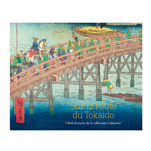 Sur la route du Tokaido - Chefs-d'œuvre de la collection Leskowicz Catalogue d'exposition