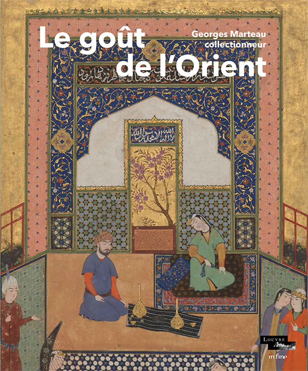 Le goût de l'Orient Georges Marteau collectionneur - Catalogue d'exposition