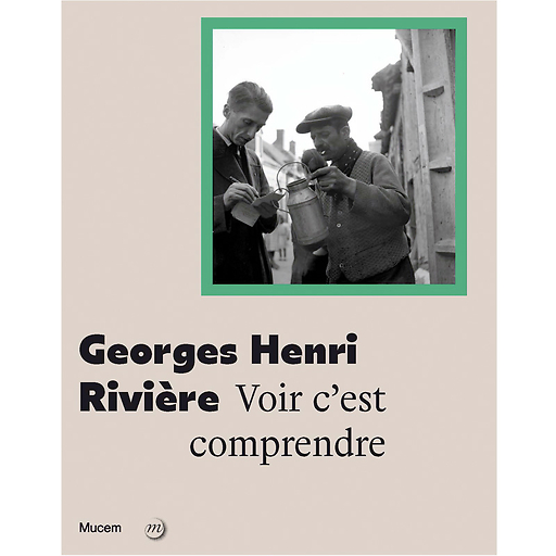 Georges Henri Rivière - Voir c'est comprendre - Catalogue d'exposition