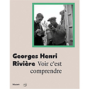 Georges Henri Rivière - Voir c'est comprendre - Catalogue d'exposition