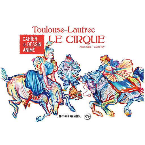 Toulouse-Lautrec Le cirque - Cahier de dessin animé