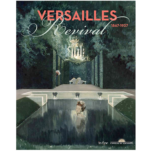 Versailles revival 1867-1937 - Catalogue d'exposition