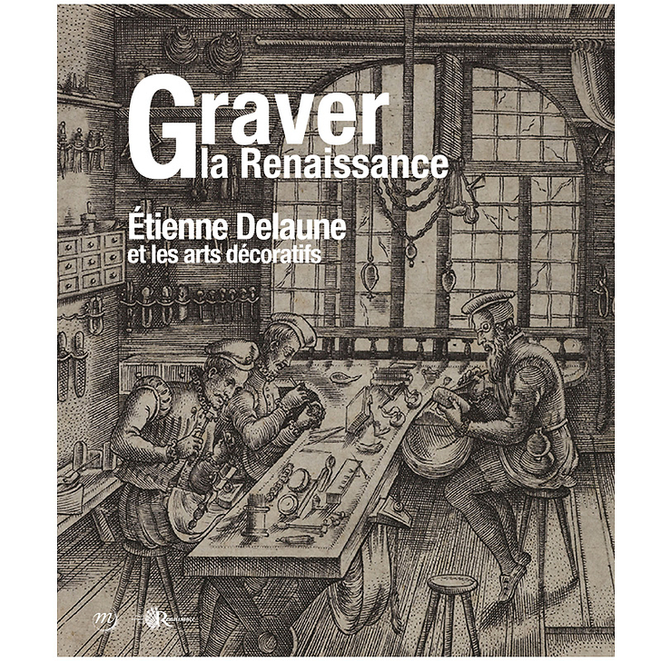 Graver la Renaissance. Étienne Delaune et les arts décoratifs - Catalogue d'exposition