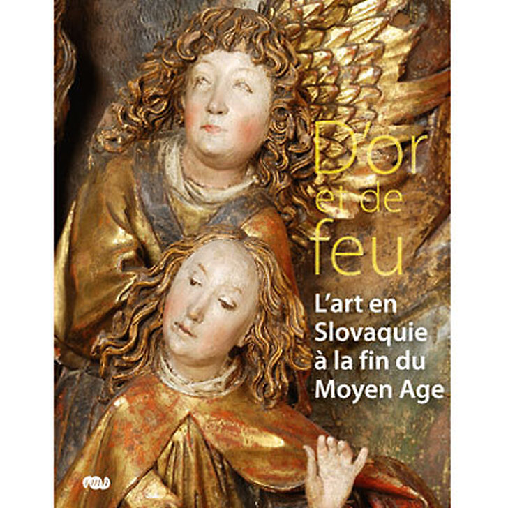 Exhibition catalogue D'or et de feu - L'art en Slovaquie à la fin du Moyen Âge