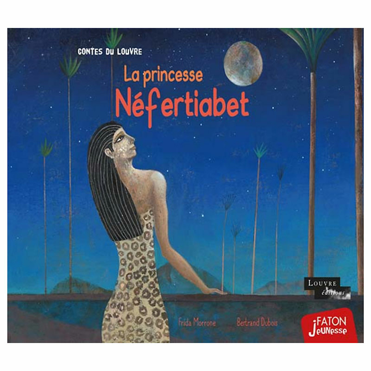 La princesse Néfertiabet - Contes du Louvre