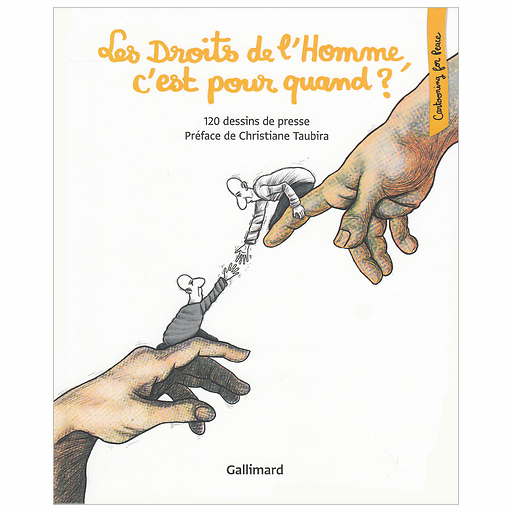 Les Droits de l'Homme, c'est pour quand ?. 120 dessins de presse