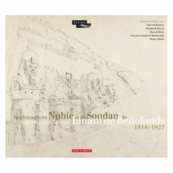 Les voyages en Nubie et au Soudan de Louis Maurice Adolphe Linant de Bellefonds 1818 - 1827