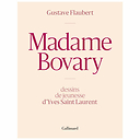 Gustave Flaubert - Madame Bovary. Dessins de jeunesse d'Yves Saint Laurent