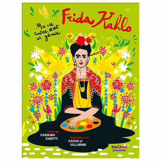 Frida Kahlo. Ma vie entre art et génie
