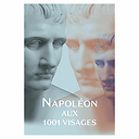 Napoléon aux 1001 visages - Catalogue d'exposition