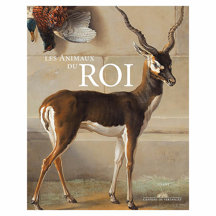 Les animaux du roi - Catalogue d'exposition