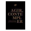 Agir, contempler - Catalogue d'exposition
