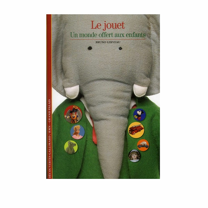 Le Jouet - Un monde offert aux enfants - Découvertes Gallimard (n° 576)