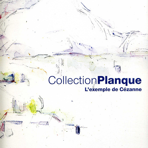 Catalogue d'exposition Collection Planque - L'exemple de Cézanne