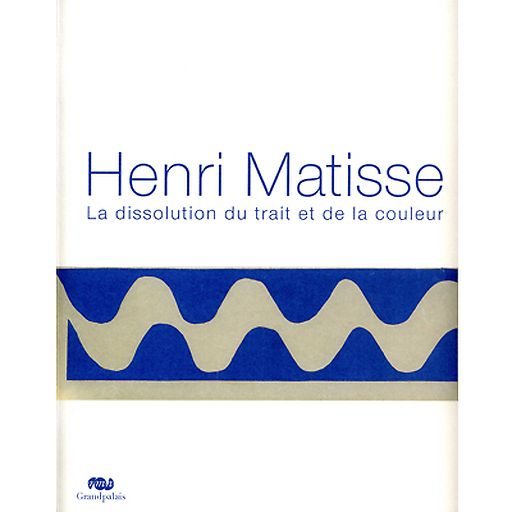 Exhibition catalogue Henri Matisse - La dissolution du trait et de la couleur