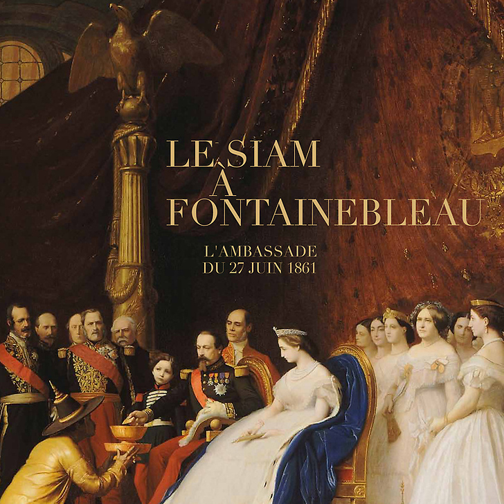 Catalogue de l'exposition Le Siam à Fontainebleau; l'ambassade du 28 juin 1861