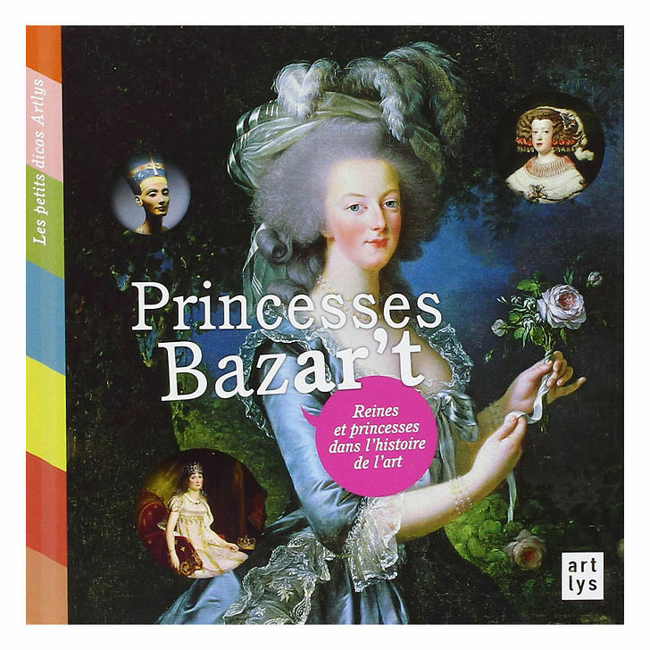 Princesses Bazar't - Queens and princesses in the history of art