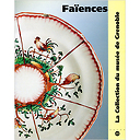 Faïences - La collection du musée de Grenoble