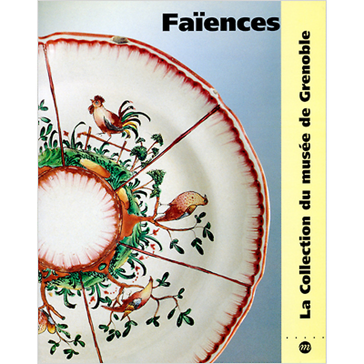 Faïences - La collection du musée de Grenoble