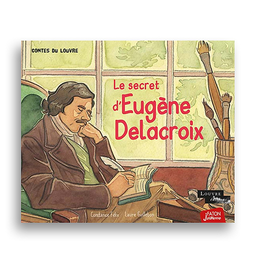 Le secret d'Eugène Delacroix - Contes du Louvre