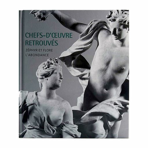 Chefs-d'œuvre retrouvés - Zéphyr et Flore, L'Abondance - Catalogue d'exposition